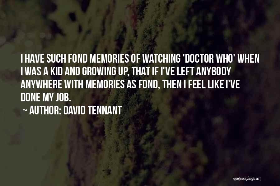 Growing Fond Quotes By David Tennant