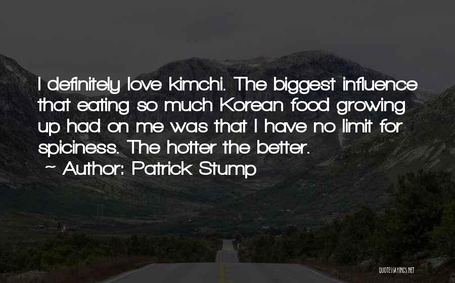 Growing Food Quotes By Patrick Stump