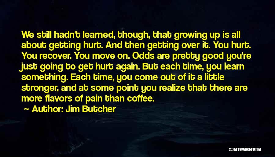 Growing From Pain Quotes By Jim Butcher