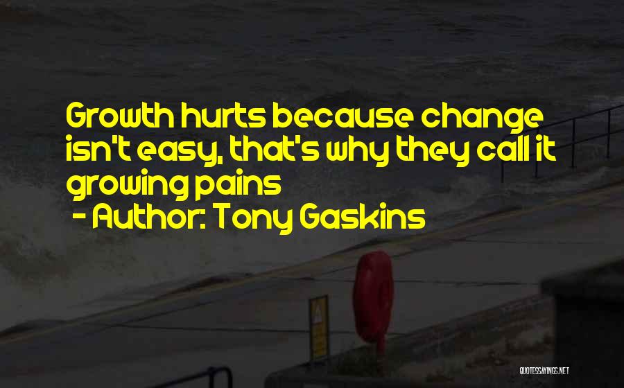 Growing From Pain Quotes By Tony Gaskins