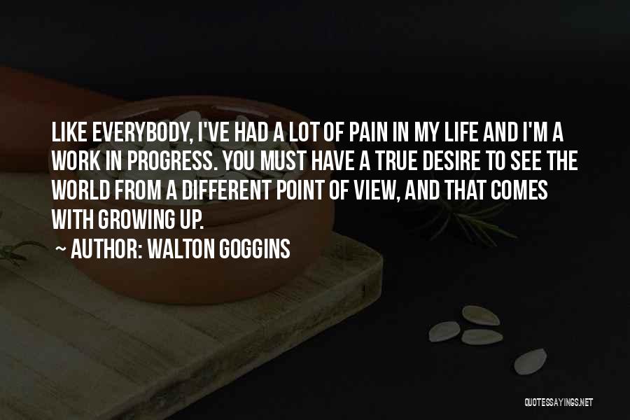 Growing From Pain Quotes By Walton Goggins