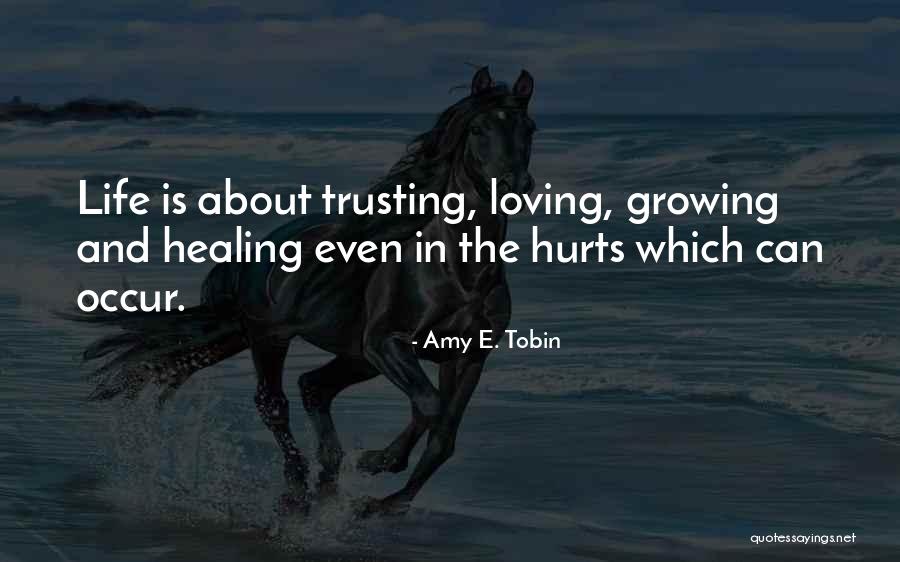 Growing Healing Quotes By Amy E. Tobin Growing Healing Quotes By Amy E. Tobin