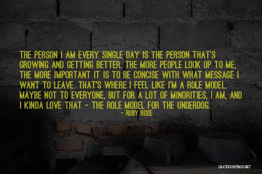 Growing Into A Better Person Quotes By Ruby Rose Growing Into A Better Person Quotes By Ruby Rose