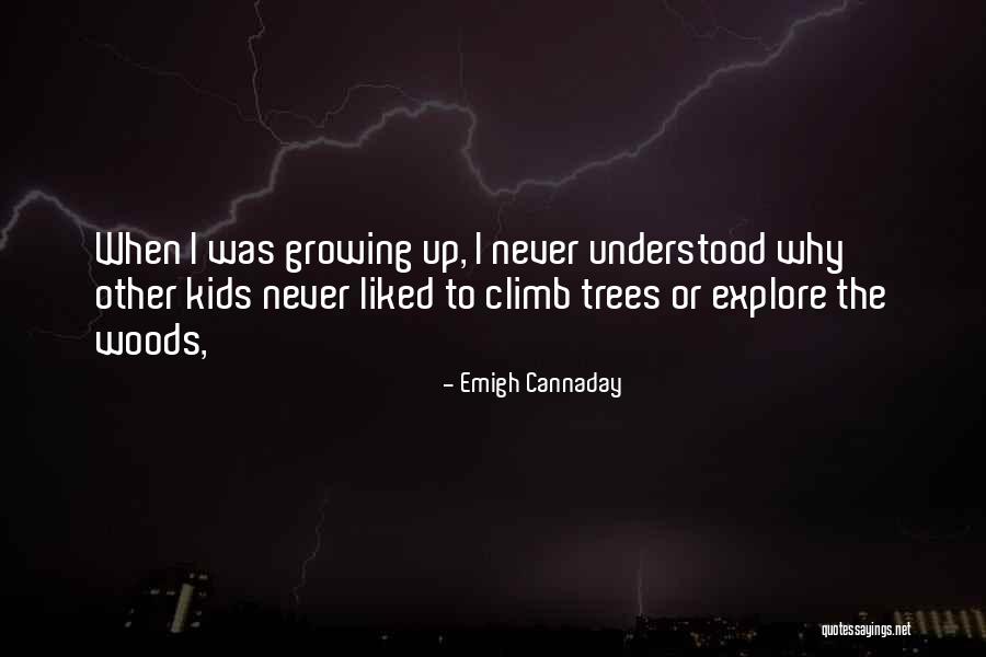Growing Kids Quotes By Emigh Cannaday Growing Kids Quotes By Emigh Cannaday