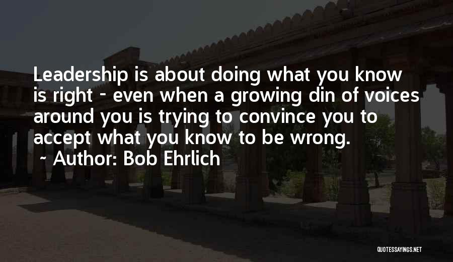 Growing Leadership Quotes By Bob Ehrlich