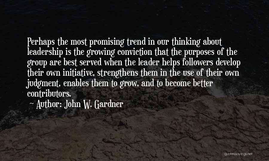 Growing Leadership Quotes By John W. Gardner