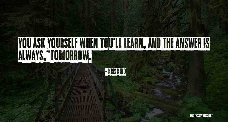 Growing Learning Quotes By Kris Kidd