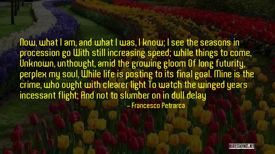 Growing Light Quotes By Francesco Petrarca Growing Light Quotes By Francesco Petrarca