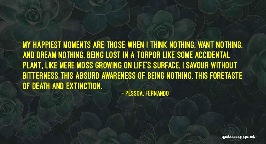 Growing Like A Plant Quotes By Pessoa, Fernando Growing Like A Plant Quotes By Pessoa, Fernando