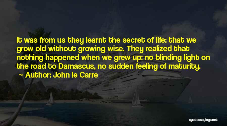 Growing Old And Wise Quotes By John Le Carre