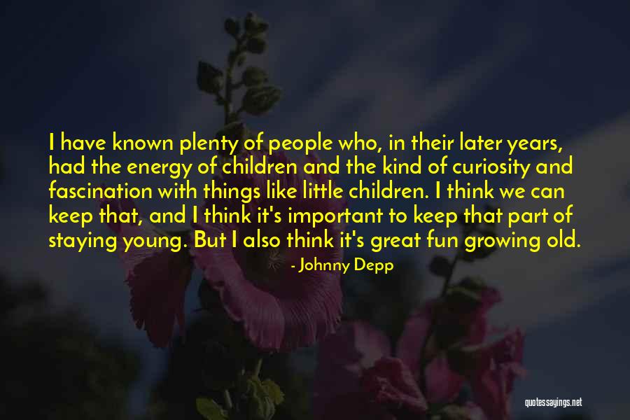 Growing Old But Staying Young Quotes By Johnny Depp Growing Old But Staying Young Quotes By Johnny Depp