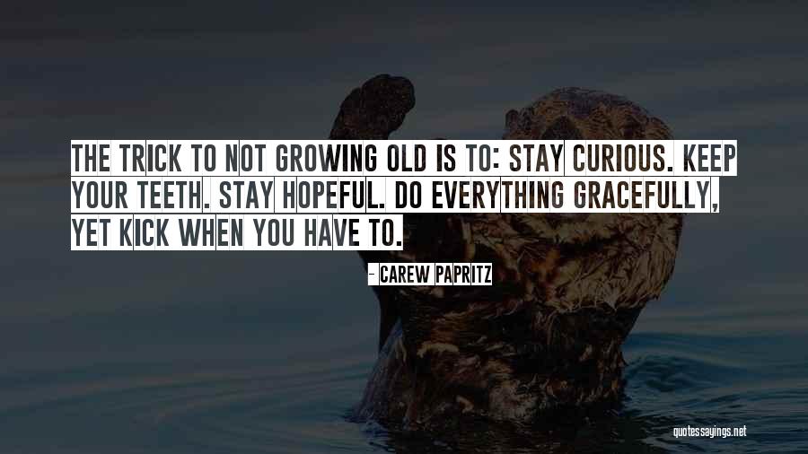 Growing Old Gracefully Quotes By Carew Papritz