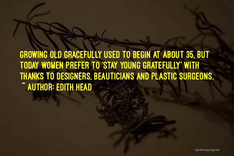 Growing Old Gracefully Quotes By Edith Head