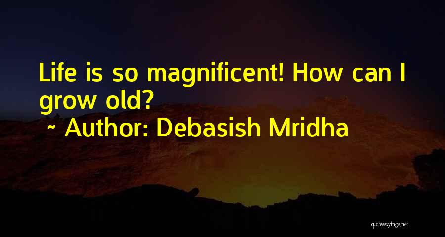 Growing Old Inspirational Quotes By Debasish Mridha