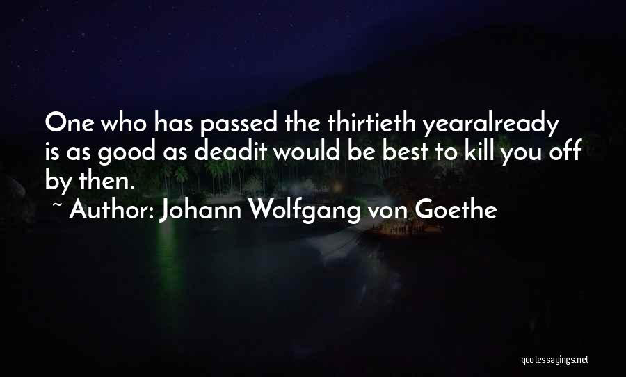 Growing Old Is Good Quotes By Johann Wolfgang Von Goethe