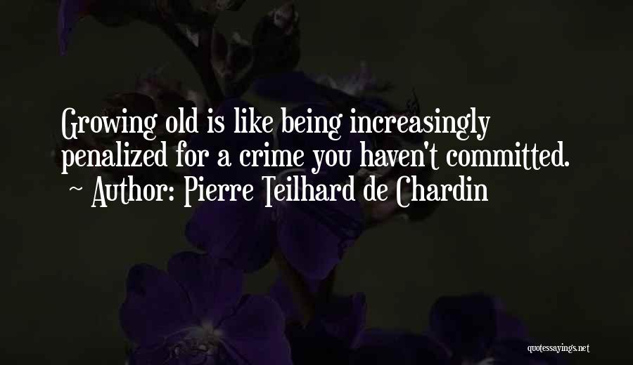 Growing Old With Each Other Quotes By Pierre Teilhard De Chardin