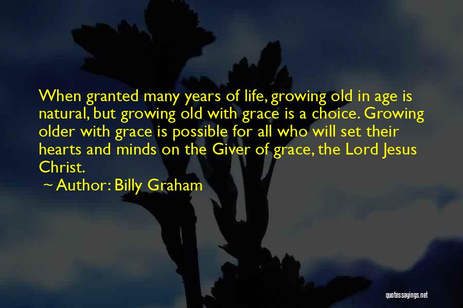 Growing Old With Grace Quotes By Billy Graham
