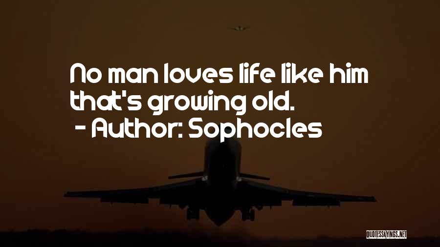 Growing Old With Someone You Love Quotes By Sophocles