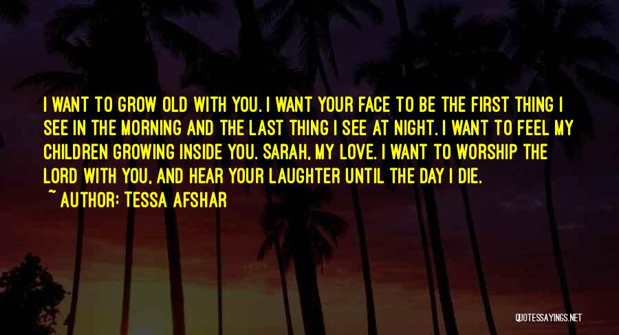 Growing Old With Someone You Love Quotes By Tessa Afshar