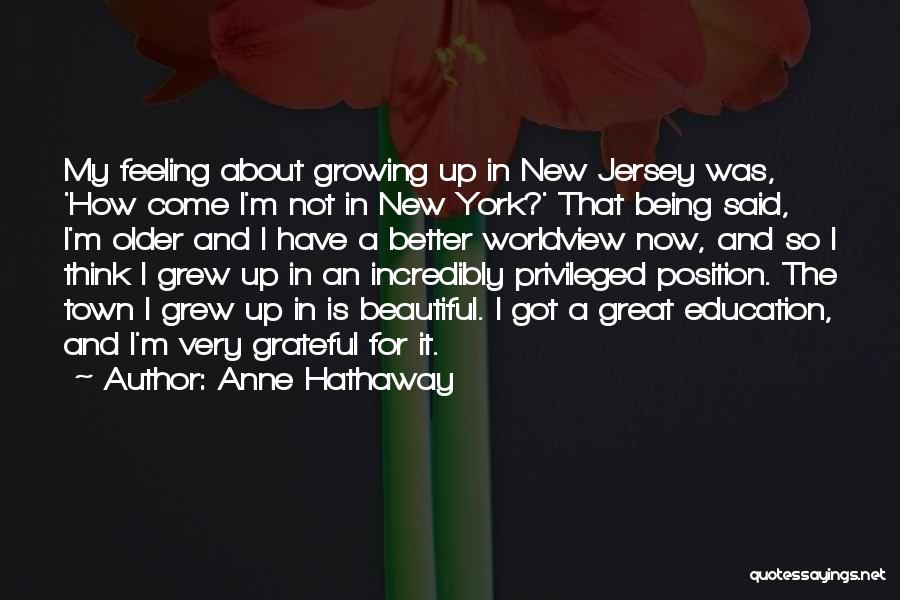 Growing Older And More Beautiful Quotes By Anne Hathaway