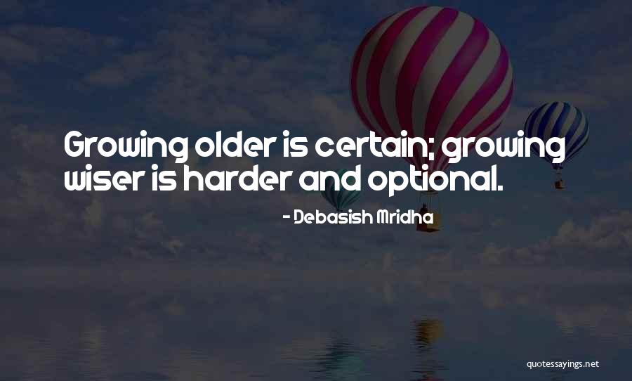 Growing Older Inspirational Quotes By Debasish Mridha