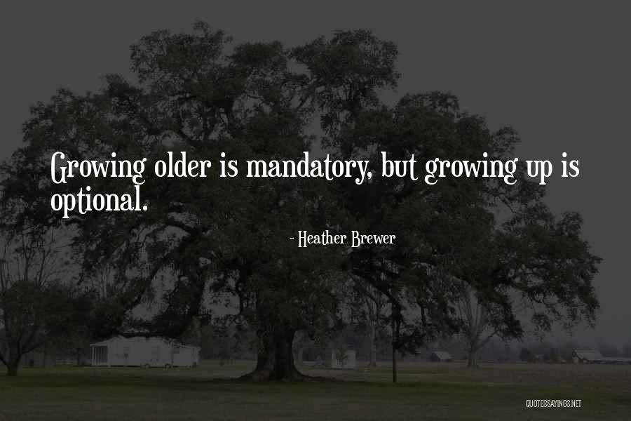 Growing Older Inspirational Quotes By Heather Brewer Growing Older Inspirational Quotes By Heather Brewer