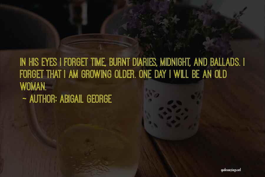 Growing Older Quotes By Abigail George