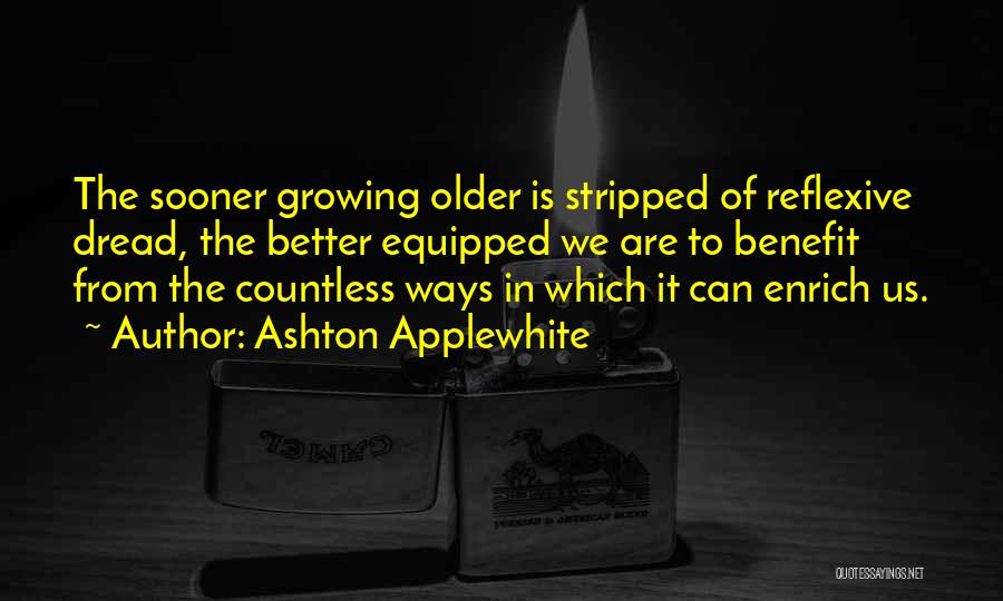 Growing Older Quotes By Ashton Applewhite