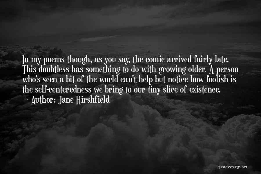 Growing Older Quotes By Jane Hirshfield