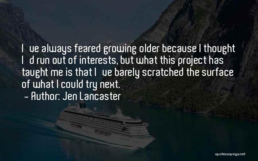 Growing Older Quotes By Jen Lancaster