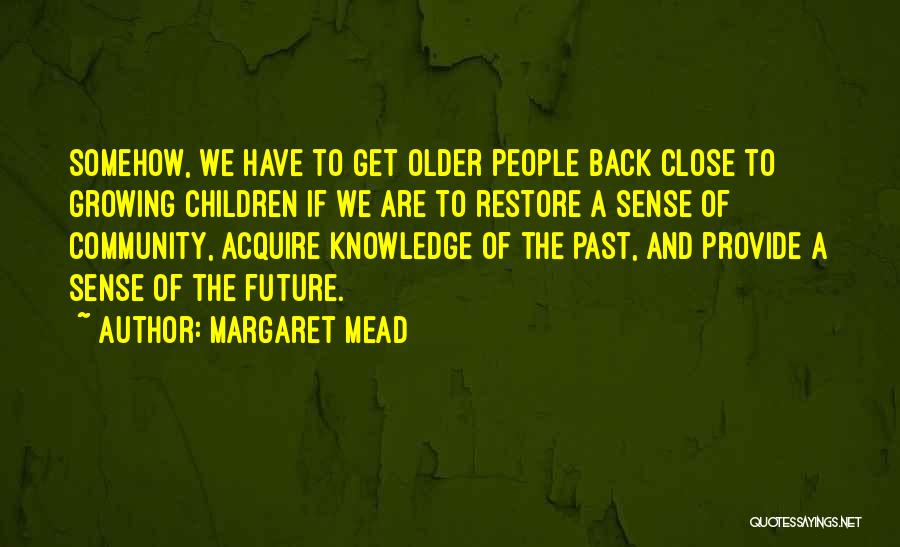 Growing Older Quotes By Margaret Mead