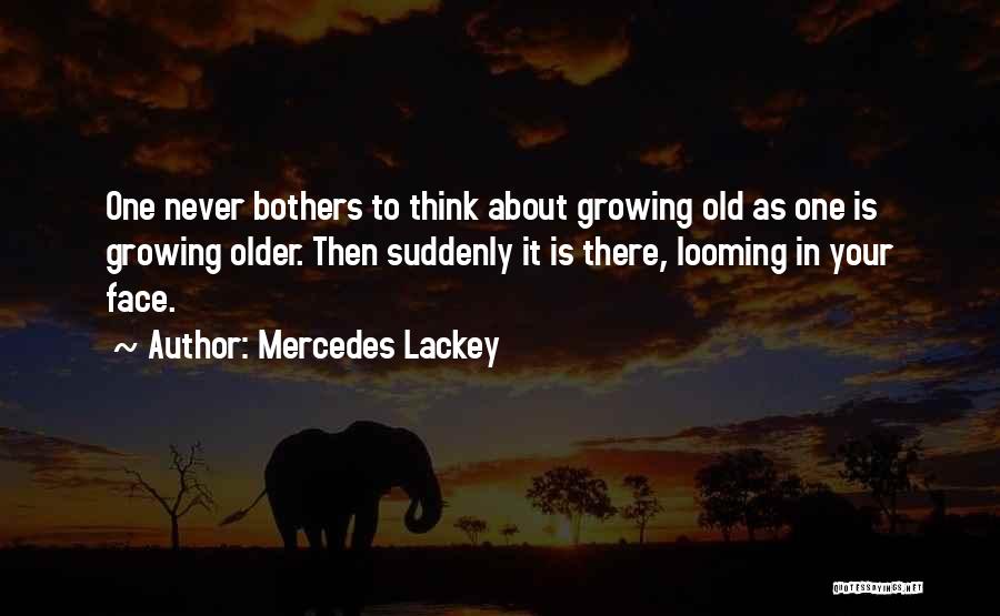 Growing Older Quotes By Mercedes Lackey