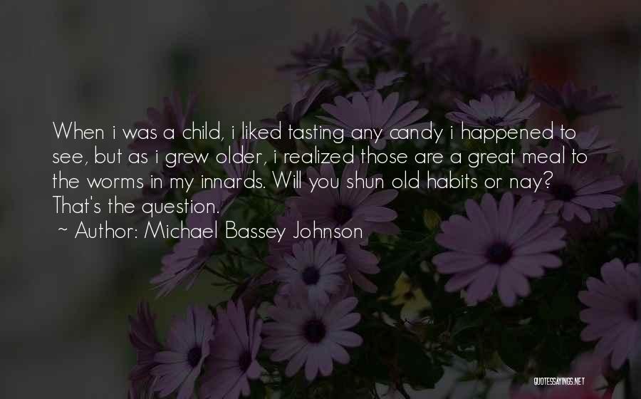 Growing Older Quotes By Michael Bassey Johnson