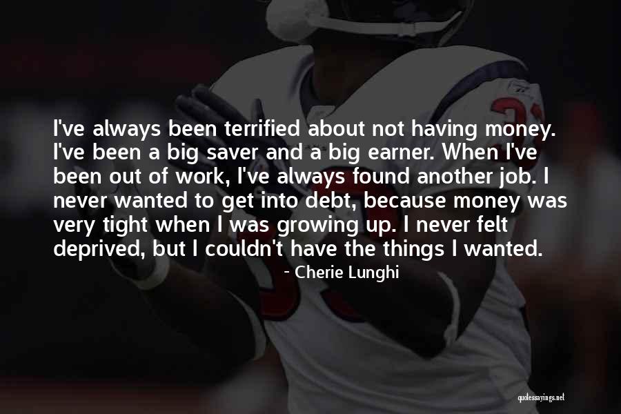 Growing Out Of Things Quotes By Cherie Lunghi Growing Out Of Things Quotes By Cherie Lunghi