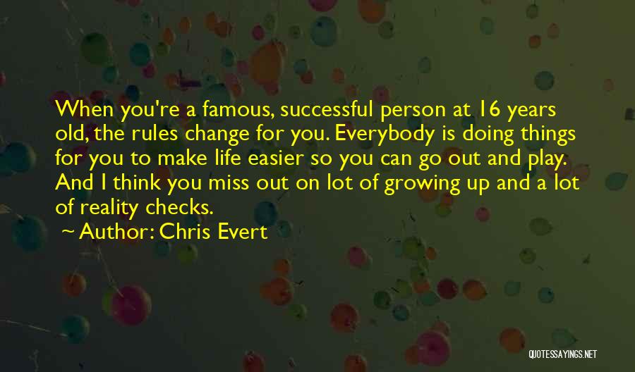 Growing Out Of Things Quotes By Chris Evert