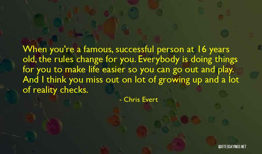 Growing Out Of Things Quotes By Chris Evert Growing Out Of Things Quotes By Chris Evert