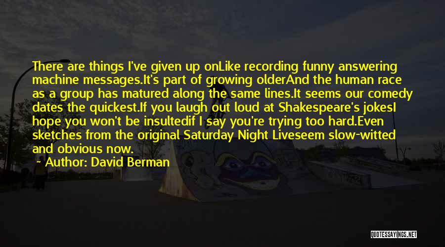 Growing Out Of Things Quotes By David Berman