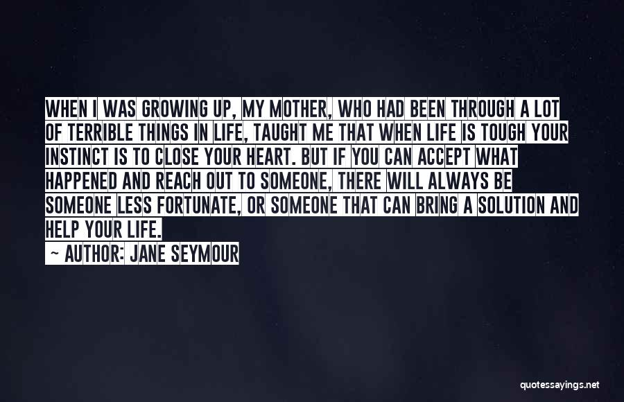 Growing Out Of Things Quotes By Jane Seymour