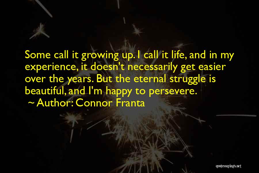 Growing Over The Years Quotes By Connor Franta