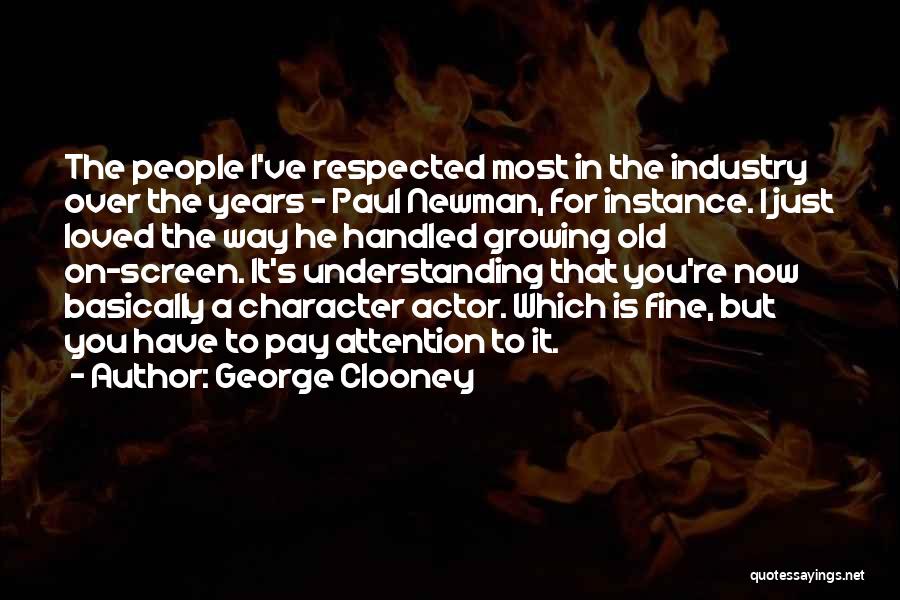 Growing Over The Years Quotes By George Clooney