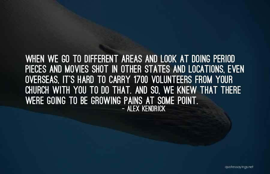 Growing Pains Quotes By Alex Kendrick Growing Pains Quotes By Alex Kendrick