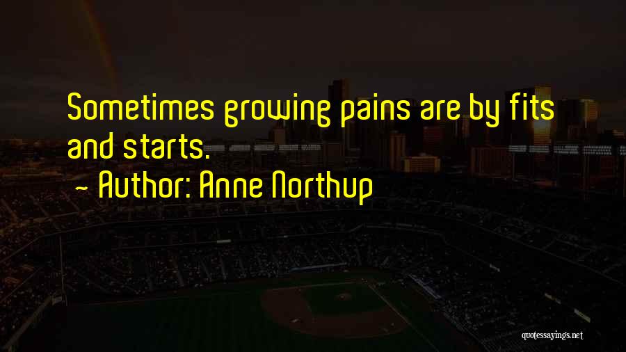 Growing Pains Quotes By Anne Northup