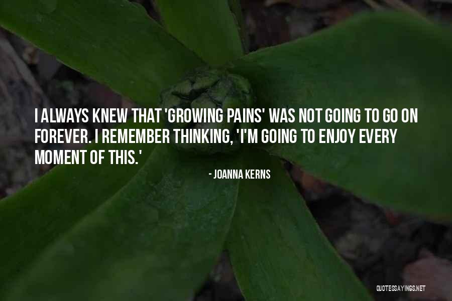 Growing Pains Quotes By Joanna Kerns