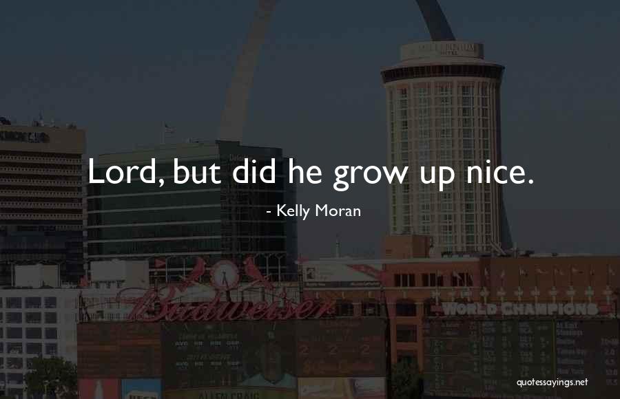 Growing Pains Quotes By Kelly Moran Growing Pains Quotes By Kelly Moran