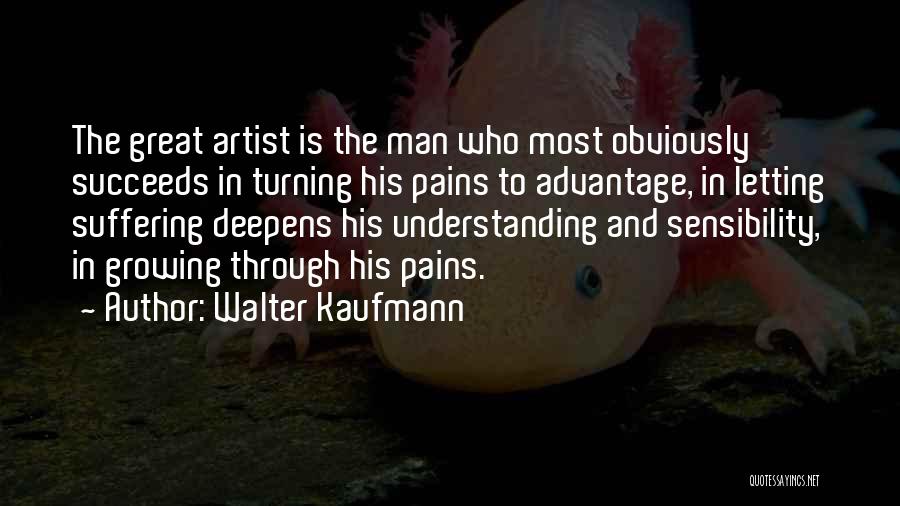 Growing Pains Quotes By Walter Kaufmann