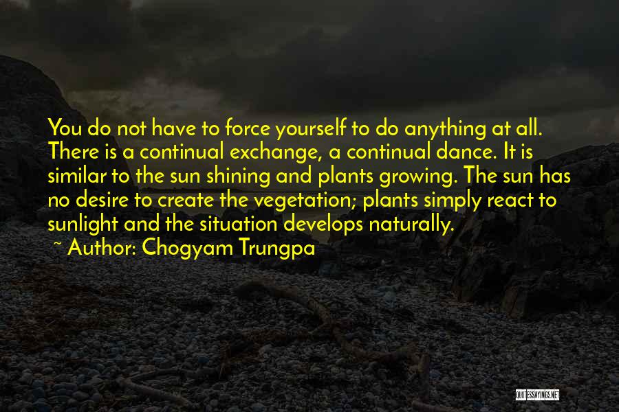Growing Plants Quotes By Chogyam Trungpa
