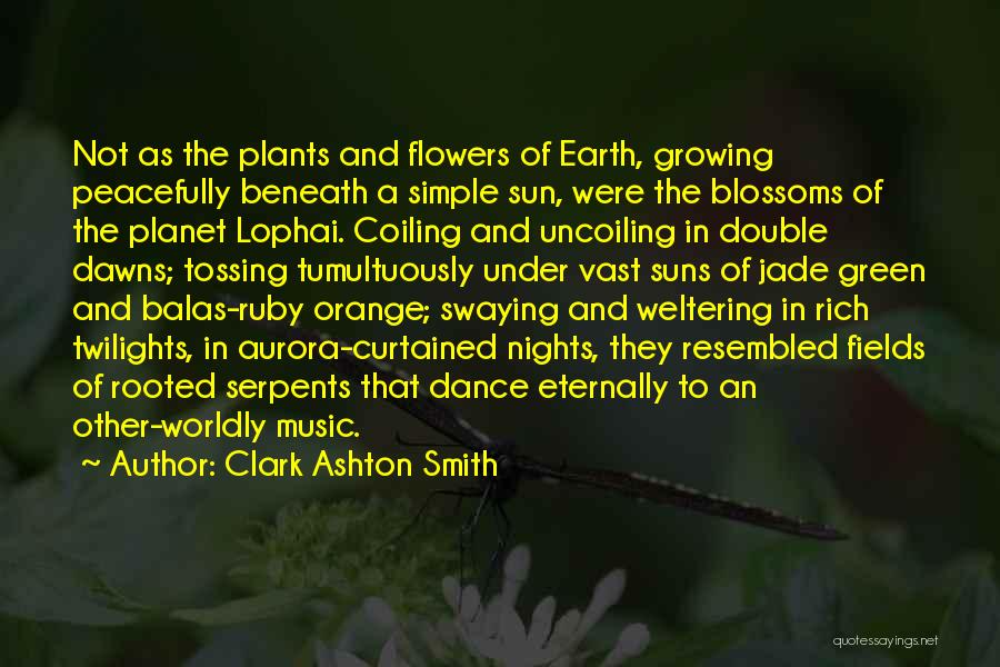 Growing Plants Quotes By Clark Ashton Smith