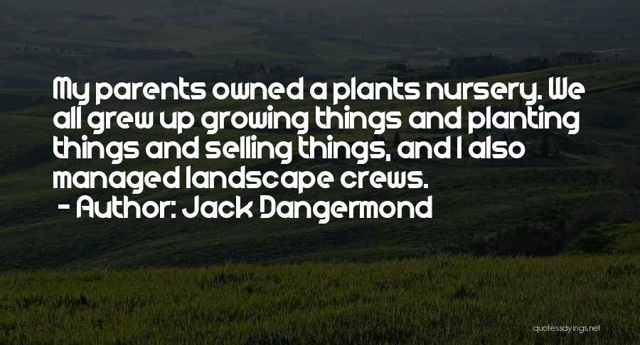 Growing Plants Quotes By Jack Dangermond