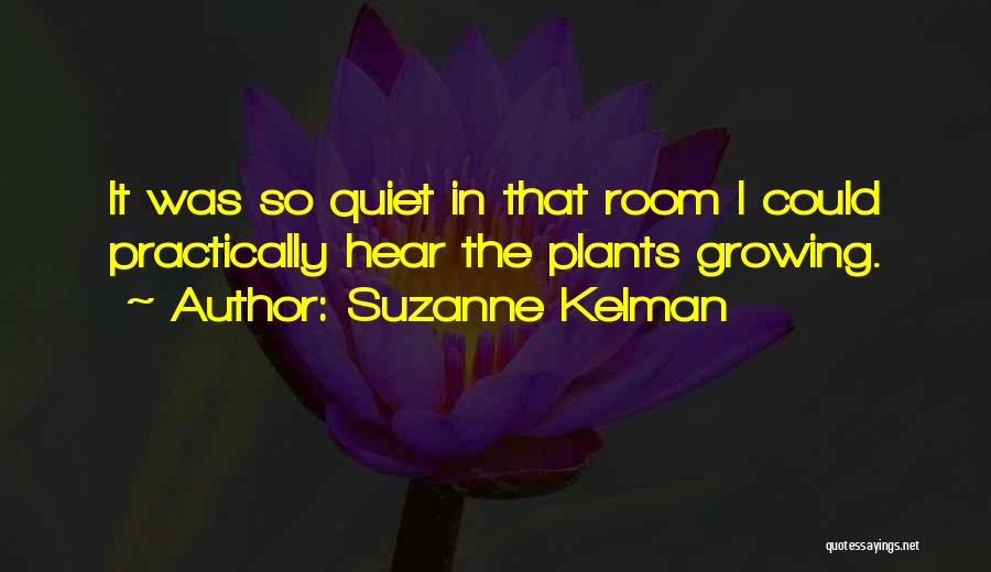 Growing Plants Quotes By Suzanne Kelman