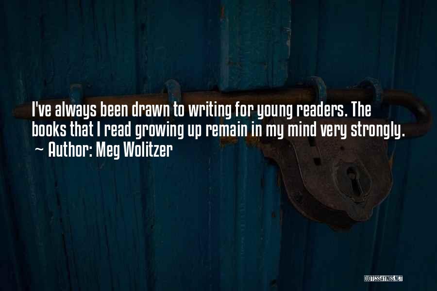 Growing Readers Quotes By Meg Wolitzer